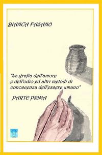 Produktbild: La grafia dell'amore e dell'odio e altri metodi di conoscenza dell'essere umano.