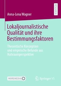 Produktbild: Lokaljournalistische Qualit&auml;t und ihre Bestimmungsfaktoren