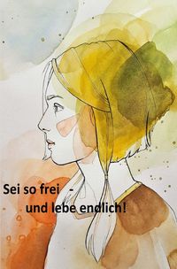 Produktbild: Sei so frei - und lebe endlich!
