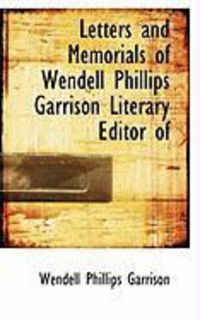 Produktbild: Letters and Memorials of Wendell Phillips Garrison Literary Editor of