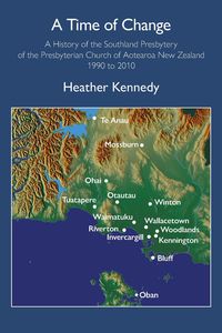 Produktbild: A Time of Change: A History of the Southland Presbytery of the Presbyterian Church of Aotearoa New Zealand 1990 to 2010