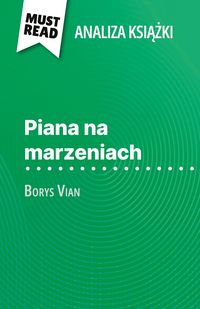 Produktbild: Piana na marzeniach ksi&iquest;&iquest;ka Borys Vian (Analiza ksi&iquest;&iquest;ki)