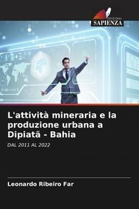 Produktbild: L'attivit&agrave; mineraria e la produzione urbana a Dipiat&atilde; - Bahia