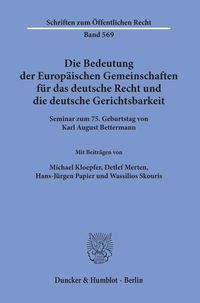 Bild vom Artikel Die Bedeutung der Europäischen Gemeinschaften für das deutsche Recht und die deutsche Gerichtsbarkeit. vom Autor Michael Kloepfer