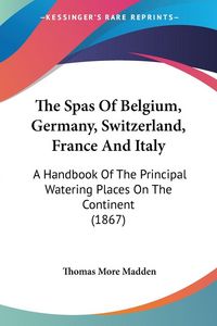 Produktbild: The Spas Of Belgium, Germany, Switzerland, France And Italy