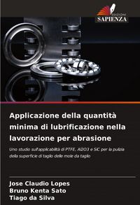 Produktbild: Applicazione della quantit&agrave; minima di lubrificazione nella lavorazione per abrasione