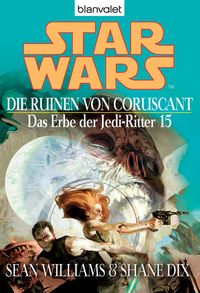 Produktbild: Star Wars. Das Erbe der Jedi-Ritter 15. Die Ruinen von Coruscant