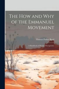 Produktbild: The How and Why of the Emmanuel Movement; A Handbook of Psycho-Therapeutics