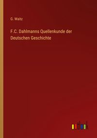 Produktbild: F.C. Dahlmanns Quellenkunde der Deutschen Geschichte