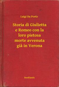 Produktbild: Storia di Giulietta e Romeo con la loro pietosa morte avvenuta gia in Verona