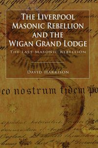 Produktbild: The Liverpool Masonic Rebellion and the Wigan Grand Lodge