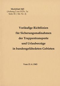 Produktbild: Merkblatt 18/2 Vorl&auml;ufige Richtlinien f&uuml;r Sicherungsma&szlig;nahmen der Truppentransporte und Urlauberz&uuml;ge in bandengef&auml;hrdeten Gebieten