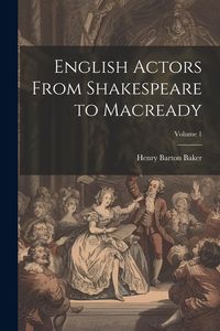 Produktbild: English Actors From Shakespeare to Macready; Volume 1