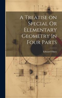 Produktbild: A Treatise on Special Or Elementary Geometry In Four Parts
