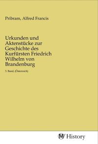 Produktbild: Urkunden und Aktenst&uuml;cke zur Geschichte des Kurf&uuml;rsten Friedrich Wilhelm von Brandenburg