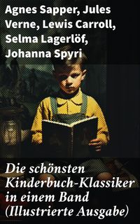 Produktbild: Die sch&ouml;nsten Kinderbuch-Klassiker in einem Band (Illustrierte Ausgabe)