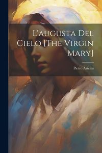 Produktbild: L'augusta Del Cielo [The Virgin Mary]