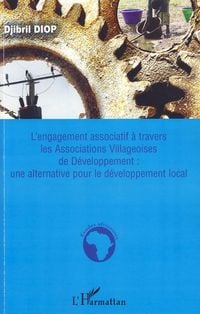 Produktbild: L'engagement associatif &agrave; travers les Associations Villageoises de D&eacute;veloppement : une alternative pour le d&eacute;veloppement local