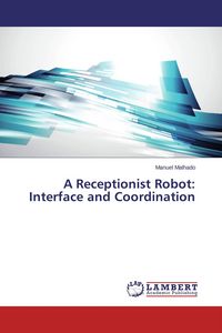 Produktbild: A Receptionist Robot: Interface and Coordination