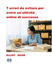 Produktbild: 7 Errori Da Evitare Per Avere Un'Attivit&agrave; Online Di Successo
