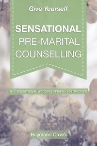 Produktbild: Give Yourself Sensational Pre-Marital Counselling (Sensational Weddings, #2)