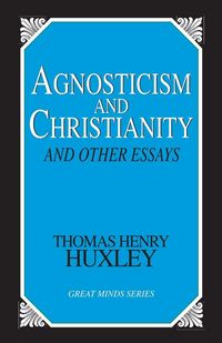 Produktbild: Agnosticism and Christianity and Other Essays