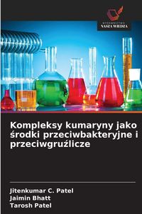 Produktbild: Kompleksy kumaryny jako &iquest;rodki przeciwbakteryjne i przeciwgru&iquest;licze