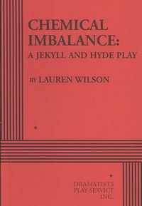 Produktbild: Wilson, L: Chemical Imbalance: A Jekyll and Hyde Play