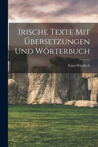 Produktbild: Irische Texte mit &Uuml;bersetzungen und W&ouml;rterbuch