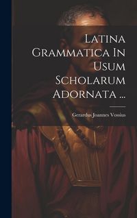 Produktbild: Latina Grammatica In Usum Scholarum Adornata ...