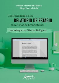 Produktbild: Confeccionando o Seu Relat&oacute;rio de Est&aacute;gio para Cursos de Licenciaturas: Um Enfoque nas Ci&ecirc;ncias Biol&oacute;gicas