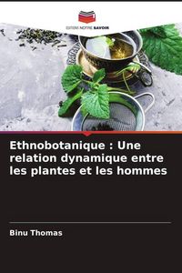 Produktbild: Ethnobotanique : Une relation dynamique entre les plantes et les hommes
