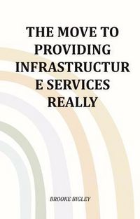 Produktbild: The Move To Providing Infrastructure Services Really
