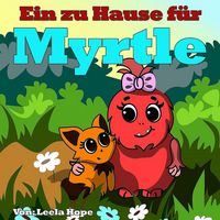 Produktbild: Ein zu Hause f&uuml;r Myrtle (gute nacht geschichten kinderbuch, #1)
