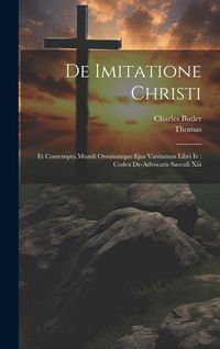 Produktbild: De Imitatione Christi: Et Contemptu Mundi Omniumque Ejus Vanitatum Libri Iv: Codex De-advocatis Saeculi Xiii