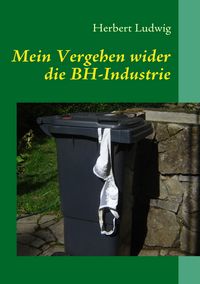Produktbild: Mein Vergehen wider die BH-Industrie