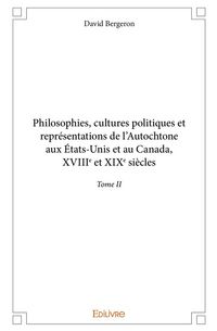 Produktbild: Philosophies, cultures politiques et repr&eacute;sentations de l'Autochtone aux &Eacute;tats-Unis et au Canada