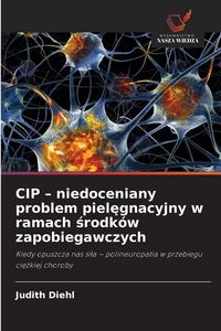 Produktbild: CIP - niedoceniany problem piel&iquest;gnacyjny w ramach &iquest;rodk&oacute;w zapobiegawczych