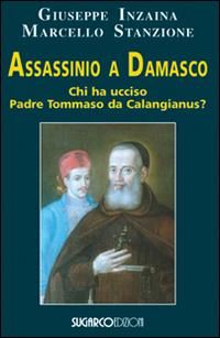 Produktbild: Assassinio a Damasco. Chi ha ucciso padre Tommaso da Calangianus?