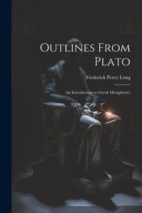 Produktbild: Outlines From Plato: An Introduction to Greek Metaphysics