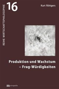 Produktbild: Produktion und Wachstum - Frag-W&uuml;rdigkeiten