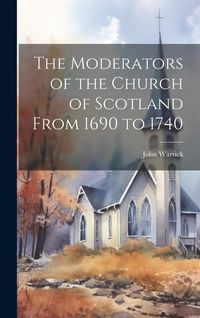 Produktbild: The Moderators of the Church of Scotland From 1690 to 1740