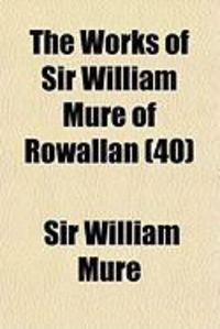 Produktbild: The Works of Sir William Mure of Rowallan (40)