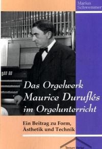 Produktbild: Das Orgelwerk Maurice Durufl&eacute;s im Orgelunterricht