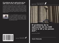 Produktbild: El problema de la aplicaci&oacute;n de los AAE entre la UE y los pa&iacute;ses ACP :
