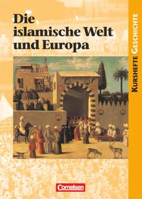 Bild vom Artikel Kurshefte Geschichte. Die islamische Welt. Schülerband vom Autor Wolfgang Jäger