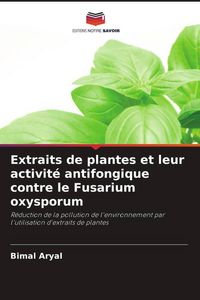 Produktbild: Extraits de plantes et leur activit&eacute; antifongique contre le Fusarium oxysporum