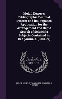 Produktbild: Melvil Dewey's Bibliographic Decimal System and its Proposed Application for the Arrangement and Rapid Search of Scientific Subjects Contained in Bee-journals. (6381.09)