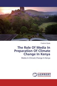 Produktbild: The Role Of Media In Preparation Of Climate Change In Kenya