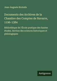 Produktbild: Documents des Archives de la Chambre des Comptes de Navarre, 1196-1384
